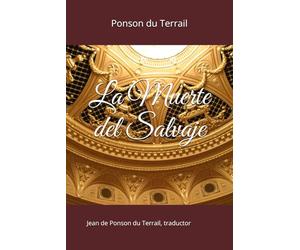 La Muerte del Salvaje: Jean de Ponson du Terrail, traductor
