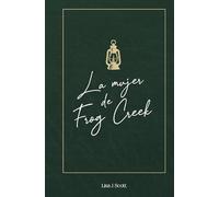 La Mujer de Frog Creek: Antídotos de Una Vida Que No Pudieron Controlar