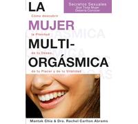 La mujer multiorgásmica: Cómo descubrir la plenitud de tu deseo, de tu placer y de tu vitalidad [Lingua spagnola]