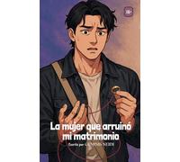 La mujer que arruinó mi matrimonio: Edición no ilustrada