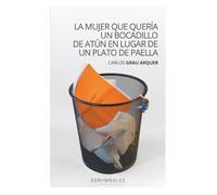 LA MUJER QUE QUERÍA UN BOCADILLO DE ATÚN EN LUGAR DE UN PLATO DE PAELLA: 16
