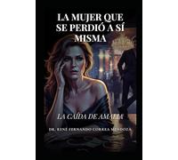 LA MUJER QUE SE PERDIÓ A SÍ MISMA: LA CAÍDA DE AMALIA