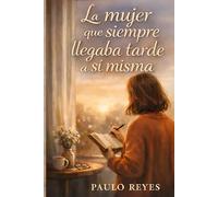 La mujer que siempre llegaba tarde a sí misma