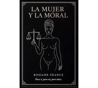 La Mujer y La Moral: Para ti, para mí, para todas