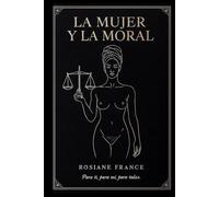 La Mujer y La Moral: Para ti, para mí, para todas