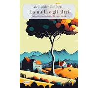 La mula e gli altri. Faccende semiserie di provincia