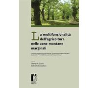 La multifunzionalità dell'agricoltura nelle zone montane marginali. Una valutazione qualitativa, quantitativa e monetaria degli impatti ambientali...