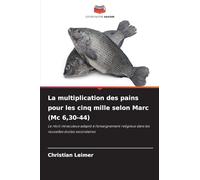 La multiplication des pains pour les cinq mille selon Marc (Mc 6,30-44): Le récit miraculeux adapté à l'enseignement religieux dans les nouvelles écoles secondaires