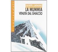 La mummia venuta dal ghiaccio. Con espansione online