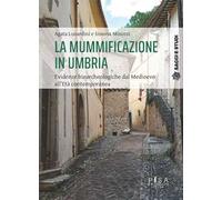 La mummificazione in Umbria. Evidenze bioarcheologiche dal Medioevo all'età contemporanea