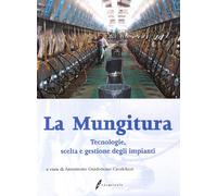 La mungitura. Tecnologie, scelta e gestione degli impianti