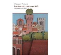 La murata antica città. Raccolta di brevi poesie
