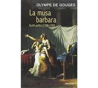 La musa barbara. Scritti politici (1788-1793) [Paperback] [Oct 31, 2009] Gouges,