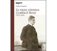 La musa estranea. Gottfried Benn (1913-1945)