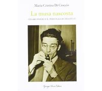 La musa nascosta. Cesare Pavese e il personaggio di Leucò