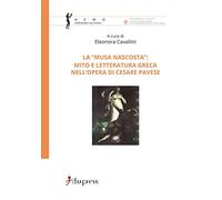 La «Musa nascosta»: mito e letteratura greca nell'opera di Cesare Pavese