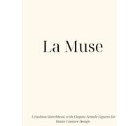 La Muse: Fashion Sketchbook with Female Figure Templates for Clothing Design: Includes Front and Back Pose Croquis for Fashion Designers | 8.5x11 ... Apparel, Outfits, and High Fashion Concepts