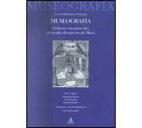 La museografia. Guida per una giusta idea ed un utile allestimento dei musei