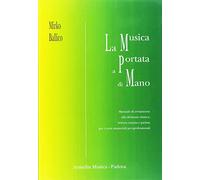 La musica a portata di mano. Manuale di avviamento alla divisione ritmica, lettura cantata e parlata per i corsi amatoriali pre-professionali. Ediz. per la scuola