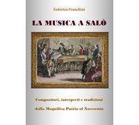 La musica a Salò di Federico Franchini, 2018, Youcanprint