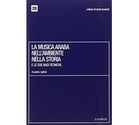 La musica araba nell'ambiente, nella storia e le sue basi tecniche