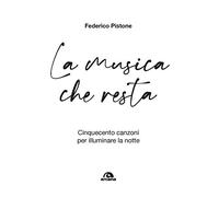 La musica che resta. Cinquecento canzoni per illuminare la notte