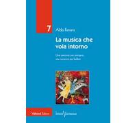 La musica che vola intorno. Una canzone per piangere, una canzone per ballare