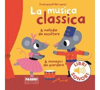 La musica classica. Ediz. a colori