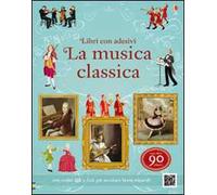 La musica classica. Libri con adesivi per informare. Ediz. illustrata