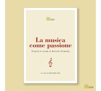 La musica come passione. Scritti in onore di Antonio Schilirò