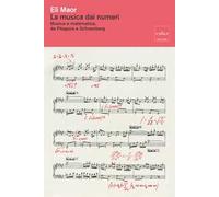 La musica dai numeri. Musica e matematica, da Pitagora a Schoenberg. Nuova ediz.