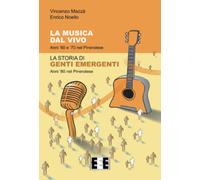 La musica dal vivo. Anni ’60 e ’70 nel Pinerolese. La storia di Genti Emergenti.