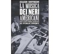 La musica dei neri americani. Dai canti degli schiavi ai Public Enemy