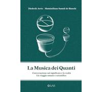 La Musica dei Quanti: Un viaggio umano e scientifico. Conversazione sul significato e la realtà