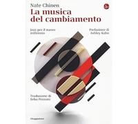 La musica del cambiamento. Jazz per il nuovo millennio [Paperback] Chinen, Nate;