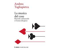 La musica del caso. Ricerche sull'azzardo e il senso del gioco
