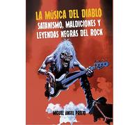 La música del diablo: Satanismos, maldiciones y leyendas del rock