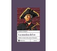 La musica del re. Delitti e misteri alla corte di Potsdam. Nuova ediz.
