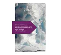 La musica della neve. Piccole variazioni sulla materia bianca