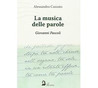 La musica della parola. Giovanni Pascoli
