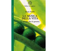 La musica della vita. La biologia oltre la genetica