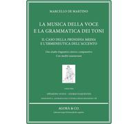 La musica della voce e la grammatica dei toni. Il caso della prosodia media e l’ermeneutica dell’accento. Uno studio linguistico storico-comparativo. Con inediti saussuriani