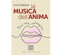 La musica dell'anima. Voce, canto, meditazione