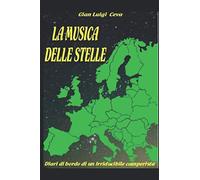 La musica delle stelle: Diari di bordo di un irruducibile camperista