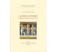 La musica di Federico. Immagini e suoni alla corte di Urbino