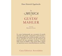 La musica di Gustav Mahler - Eggebrecht Hans Heinrich