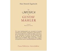 La musica di Gustav Mahler [Paperback] [Jun 23, 2023] Eggebrecht, Hans Heinrich;