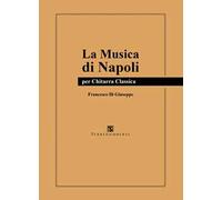 La musica di Napoli. Per chitarra classica