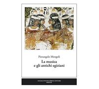 La musica e gli antichi egiziani - Mengoli Pierangelo