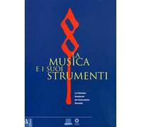 La musica e i suoi strumenti. La collezione granducale del Conservatorio Cherubini. Vol. 1
